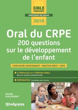 Oral du CRPE : 200 questions sur le développement de l'enfant : concours enseignant, master MEEF, ESPE, 2019 | Michèle Guilleminot