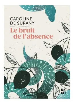 Le bruit de l'absence | Caroline de Surany