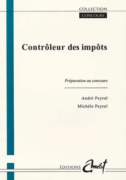 Contrôleur des impôts : préparation au concours | André Peyrol, Michèle Peyrol