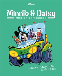 Minnie & Daisy : mission espionnage. Vol. 5. Course-poursuite diabolique | Riccardo Pesce, Valentina Camerini, Giada Perissinotto, Gabriella Sinopoli, Walt Disney company