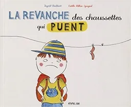 La revanche des chaussettes qui puent | Ingrid Chabbert, Estelle Billon-Spagnol