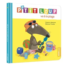 P'tit Loup va à la plage | Orianne Lallemand, Eléonore Thuillier