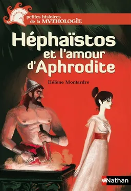 Héphaïstos et l'amour d'Aphrodite | Hélène Montardre, Benjamin Bachelier