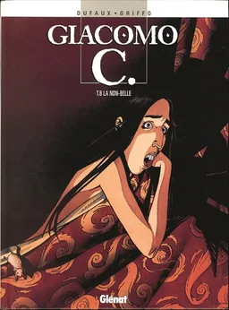 Giacomo C.. Vol. 8. La non-belle | Jean Dufaux, Griffo