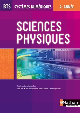 Sciences physiques BTS systèmes numériques : 2eme année, élève : 2014 | Albert Terras, Jean-Charles Gyzelinck, Frédéric Champion, Marie-Josephe Faivre, Jean-Luc Azan