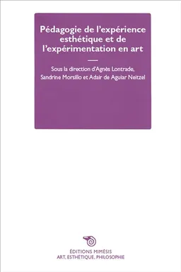 Pédagogie de l'expérience esthétique et de l'expérimentation en art | Agnès Lontrade, Sandrine Morsillo, Adair de Aguiar Neitzel