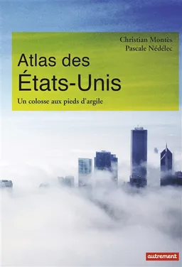 Atlas des Etats-Unis : un colosse aux pieds d'argile | Christian Montès, Pascale Nédélec, Cyrille Suss