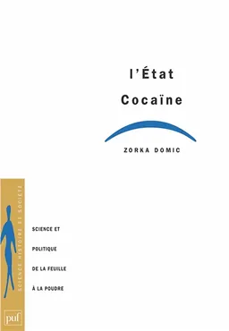 L'Etat cocaïne : science et politique de la feuille à la poudre | Zorka Domic, Claude Olievenstein