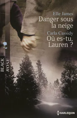 Danger sous la neige. Où es-tu, Lauren ? | Elle James, Carla Cassidy