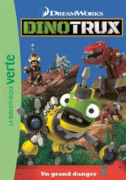 Dinotrux. Vol. 2. Un grand danger | Dreamworks, Arnaud Huber