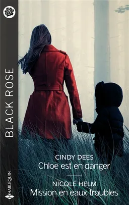 Chloe est en danger. Mission en eaux troubles | Cindy Dees, Nicole Helm