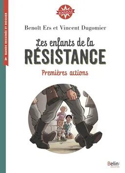 Les enfants de la Résistance. Premières actions | Vincent Dugomier, Benoît Ers, Delphine Strauss
