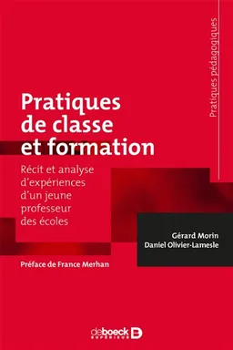 Pratiques de classe et formation : récit et analyse d'expériences d'un jeune professeur des écoles | Gérard Morin, Daniel Olivier-Lamesle, France Merhan
