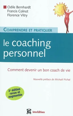 Comprendre et pratiquer le coaching personnel : comment devenir un bon coach de vie | Odile Cluzel, Francis Colnot, Florence Vitry, Michael Pichat