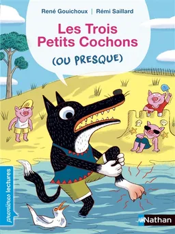 Les trois petits cochons (ou presque) | René Gouichoux, Rémi Saillard