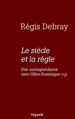 Le siècle et la règle | Régis Debray