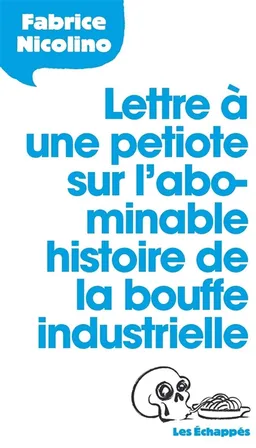 Lettre à une petiote sur l'abominable histoire de la bouffe industrielle | Fabrice Nicolino