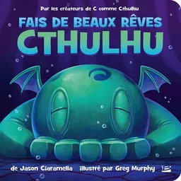 Fais de beaux rêves, Cthulhu | Jason Ciaramella, Greg Murphy