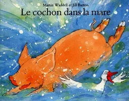 Le Cochon dans la mare | Martin Waddell, Jill Barton, Jill Barton
