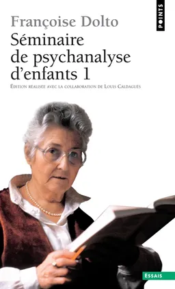 Séminaires de psychanalyse d'enfants. Vol. 1 | Françoise Dolto, Louis Caldaguès