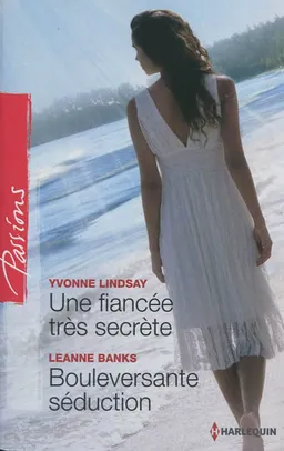Une fiancée très secrète. Bouleversante séduction | Yvonne Lindsay, Leanne Banks