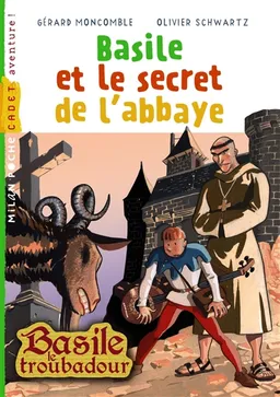 Basile le troubadour. Basile et le secret de l'abbaye | Gérard Moncomble, Olivier Schwartz