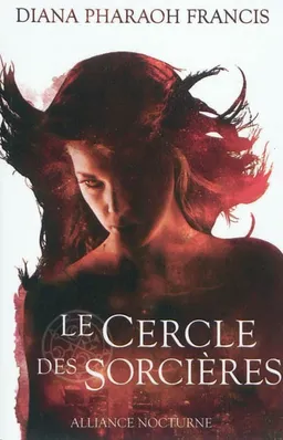 Le cercle des sorcières. Vol. 1. Alliance nocturne | Diana Pharaoh Francis