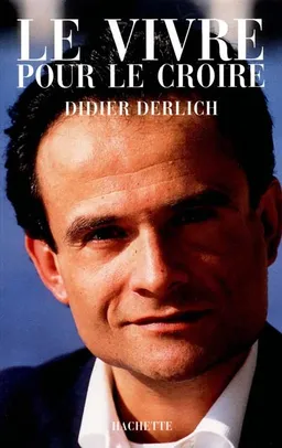Le vivre pour le croire | Didier Derlich