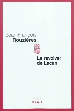Le revolver de Lacan | Jean-François Rouzières
