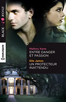 Entre danger et passion. Un protecteur inattendu | Mallory Kane, Elle James