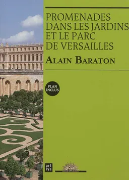 Promenades dans les jardins et le parc de Versailles | Alain Baraton, Béatrix Saule