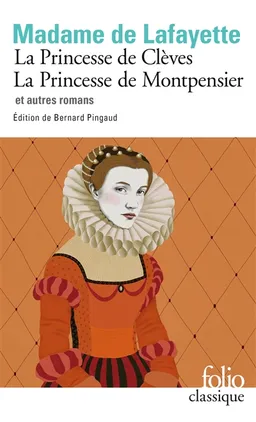 La princesse de Clèves. La princesse de Montpensier : et autre romans | Marie-Madeleine Pioche de La Vergne comtesse de La Fayette, Bernard Pingaud, Bernard Pingaud