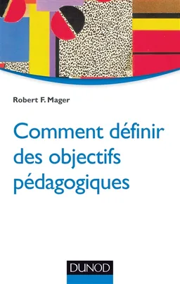 Comment définir des objectifs pédagogiques | Robert Frank Mager, Georges Décote