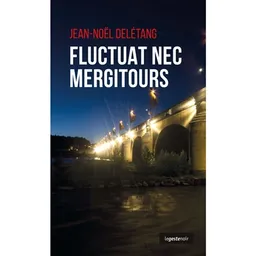 Fluctuat nec mergitours | Jean-Noël Delétang