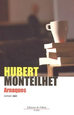 Arnaques : roman noir | Hubert Monteilhet