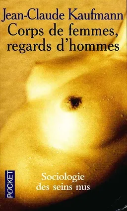 Corps de femmes, regards d'hommes : sociologie des seins nus | Jean-Claude Kaufmann
