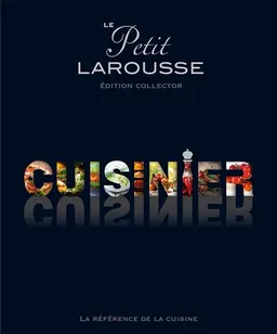 Le Petit Larousse cuisinier : la référence de la cuisine | 