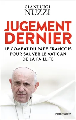 Jugement dernier : le combat du pape François pour sauver le Vatican de la faillite | Gianluigi Nuzzi