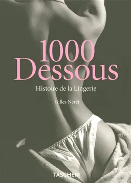 1.000 dessous : histoire de la lingerie | Gilles Néret