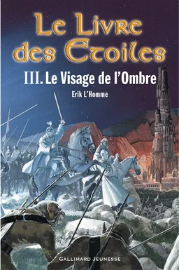 Le livre des étoiles. Vol. 3. Le visage de l'ombre | Erik L'Homme