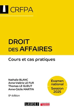 Droit des affaires : cours et cas pratiques : examen national, session 2025 | Nathalie Blanc, Anne-Valérie Delozière-Le Fur, Thomas Le Gueut, Anne-Cécile Martin