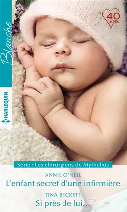L'enfant secret d'une infirmière. Si près de lui... : les chirurgiens de Mythelios | Annie O'Neil, Tina Beckett