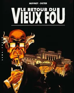 Vieux fou. Vol. 2. Le retour du vieux fou | Dieter, Emmanuel Moynot