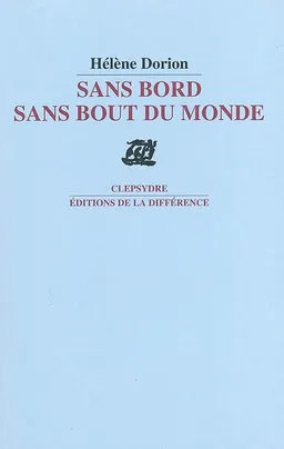 Sans bord sans bout du monde | Hélène Dorion