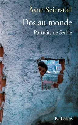 Dos au monde : portraits de Serbie | Asne Seierstad
