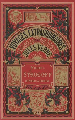 Les voyages extraordinaires. Michel Strogoff : de Moscou à Irkoutsk : 2e partie. Un drame au Mexique | Jules Verne, Jules Férat