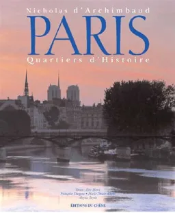 Paris : quartiers d'histoire | Nicholas d' Archimbaud
