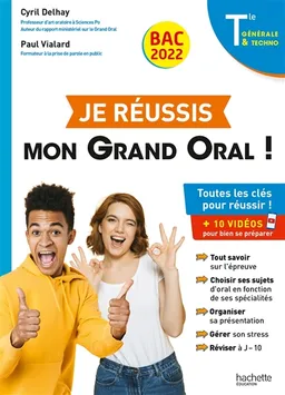 Je réussis mon grand oral ! terminale générale & techno, bac 2022 : toutes les clés pour réussir ! : + 10 vidéos pour bien se préparer | Cyril Delhay, Paul Vialard