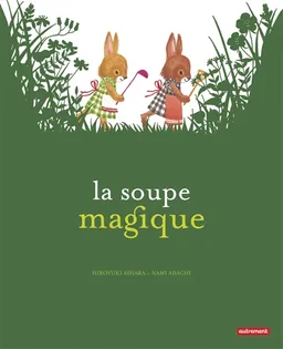 La soupe magique | Hiroyuki Aihara, Nami Adachi