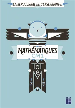 Totem, mathématiques CM1 : cahier journal de l'enseignant (e) | Christian Henaff, Sandrine Peyronie, Patrice Millery, Céline Henaff